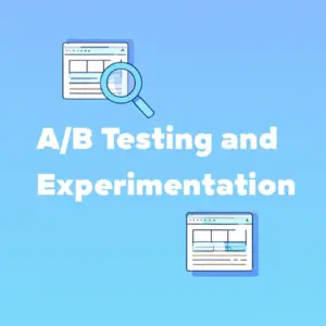 A/B Testing and Experimentation